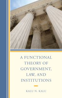 Book Cover for A Functional Theory of Government, Law, and Institutions by Kalu Ndukwe Kalu