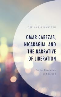 Book Cover for Omar Cabezas, Nicaragua, and the Narrative of Liberation by José María Mantero