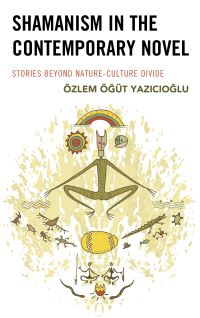 Book Cover for Shamanism in the Contemporary Novel by Özlem Ögüt Yazcoglu
