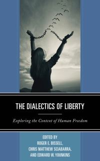 Book Cover for The Dialectics of Liberty by Roger E Bissell, Chris Matthew Sciabarra, Edward W Younkins