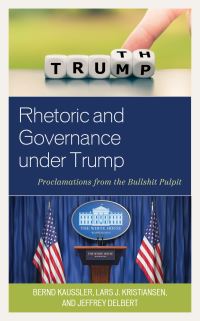 Book Cover for Rhetoric and Governance Under Trump by Bernd Kaussler, Lars J Kristiansen, Jeffrey Delbert