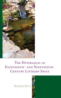 Book Cover for The Hyperlocal in Eighteenth- And Nineteenth-Century Literary Space by Nicholas Birns
