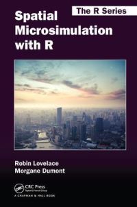 Book Cover for Spatial Microsimulation With R by Robin Lovelace, Morgane Dumont, Richard Ellison, Maja Zaloznik