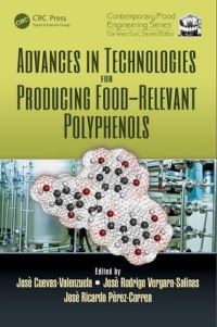 Book Cover for Advances in Technologies for Producing Food-Relevant Polyphenols by Jose Cuevas Valenzuela, José Rodrigo VergaraSalinas, José Ricardo PérezCorrea