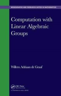 Book Cover for Computation With Linear Algebraic Groups by Willem A De Graaf