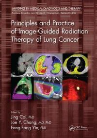 Book Cover for Principles and Practice of Image-Guided Radiation Therapy of Lung Cancer by Jing Cai, Joe Y Chang, FangFang Yin