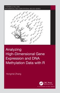 Book Cover for Analyzing High-Dimensional Gene Expression and DNA Methylation Data With R by Hongmei Zhang