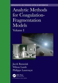 Book Cover for Analytic Methods for Coagulation-Fragmentation Models. Volume I by J Banasiak, Wilson Lamb, Philippe Laurençot