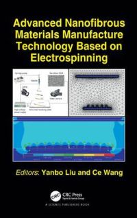 Book Cover for Advanced Nanofibrous Materials Manufacture Technology Based on Electrospinning by Yanbo Liu, Ce Wang