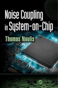 Book Cover for Noise Coupling in System-on-Chip by Thomas Noulis