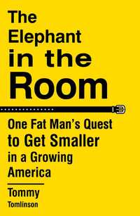 Book Cover for The Elephant in the Room by Tommy Tomlinson