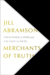 Book Cover for Merchants of Truth by Jill Abramson