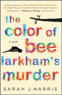 Book Cover for The Color of Bee Larkham's Murder by Sarah J Harris