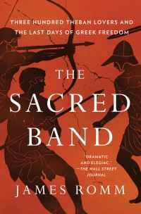 Book Cover for The Sacred Band by James S Romm