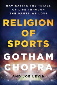 Book Cover for The Religion of Sports by Gotham Chopra, Joe Levin