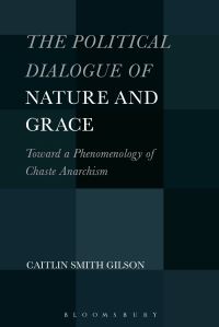Book Cover for The Political Dialogue of Nature and Grace by Caitlin Smith Gilson