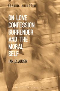 Book Cover for On Love, Confession, Surrender and the Moral Self by Ian Clausen