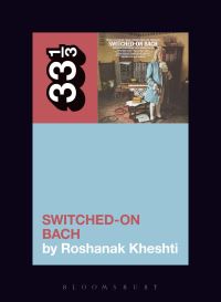 Book Cover for Switched-on Bach by Roshanak Kheshti