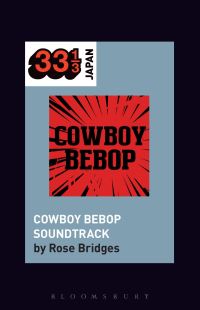 Book Cover for Yoko Kanno's Cowboy Bebop Soundtrack by Rose Bridges