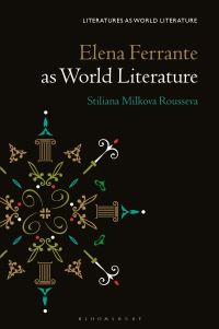 Book Cover for Elena Ferrante as World Literature by Stiliana Milkova