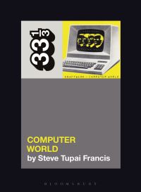 Book Cover for Kraftwerk's Computer World by Steve Tupai Francis