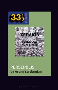 Book Cover for Iannis Xenakis's Persepolis by Aram Yardumian