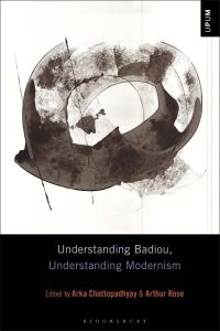 Book Cover for Understanding Badiou, Understanding Modernism by Arka Chattopadhyay, Arthur Rose