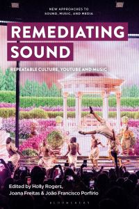 Book Cover for Remediating Sound by Holly Rogers, Joana Freitas, João Francisco Porfírio