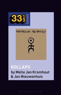 Book Cover for Einsturzende Neubauten's Kollaps by Melle Jan Kromhout, Jan Nieuwenhuis