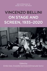 Book Cover for Vincenzo Bellini on Stage and Screen, 1935-2020 by Emilio Sala, Graziella Seminara, Emanuele Senici