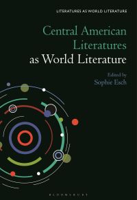 Book Cover for Central American Literatures as World Literature by Sophie Esch