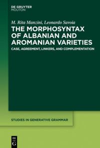 Book Cover for The Morphosyntax of Albanian and Aromanian Varieties by M Rita Manzini, Leonardo Savoia