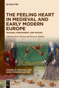 Book Cover for The Feeling Heart in Medieval and Early Modern Europe by Katie Barclay, Bronwyn Reddan