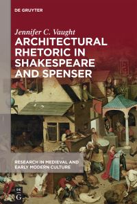 Book Cover for Architectural Rhetoric in Shakespeare and Spenser by Jennifer C Vaught