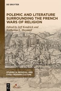Book Cover for Polemic and Literature Surrounding French Wars of Religion by Katherine S Maynard, Jeff Kendrick