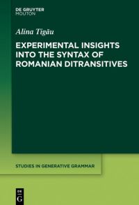 Book Cover for Experimental Insights Into the Syntax of Romanian Ditransitives by Alina Tigau