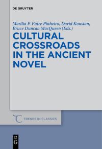 Book Cover for Cultural Crossroads in the Ancient Novel by Marília P Futre Pinheiro, David Konstan, Bruce Duncan MacQueen