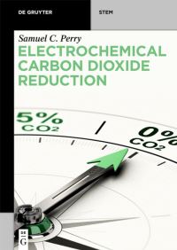 Book Cover for Electrochemical Carbon Dioxide Reduction by Samuel Perry