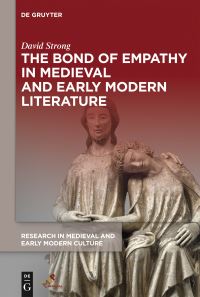 Book Cover for The Bond of Empathy in Medieval and Early Modern Literature by David Strong