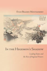 Book Cover for In the Hegemon's Shadow by Evan Braden Montgomery