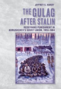 Book Cover for The Gulag After Stalin by Jeffrey S Hardy