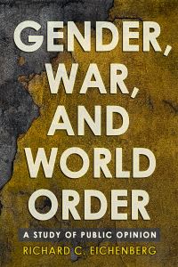 Book Cover for Gender, War, and World Order by Richard C Eichenberg