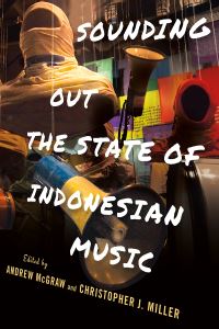 Book Cover for Sounding Out the State of Indonesian Music by Andrew Clay McGraw, Christopher J Miller