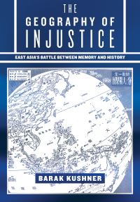 Book Cover for The Geography of Injustice by Barak Kushner