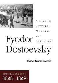 Book Cover for Fyodor Dostoevsky Darkness and Dawn, 1848-1849 by Thomas Gaiton Marullo, Fyodor Dostoyevsky