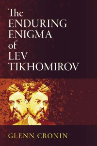 Book Cover for The Enduring Enigma of Lev Tikhomirov by Glenn Cronin