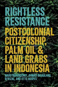Book Cover for Rightless Resistance by Ward Berenschot, Ahmad Dhiaulhaq, Afrizal, Otto Hospes
