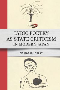 Book Cover for Lyric Poetry as State Criticism in Modern Japan by Marianne Tarcov