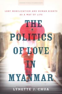 Book Cover for The Politics of Love in Myanmar by Lynette J Chua