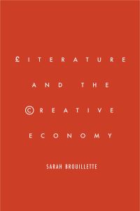 Book Cover for Literature and the Creative Economy by Sarah Brouillette